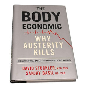 The Body Economic Why Austerity Kills Hardcover Stuckler Basu Politics Economics